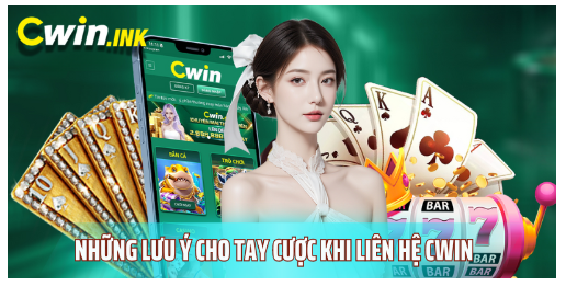 Những lưu ý cho tay cược khi liên hệ CWIN  